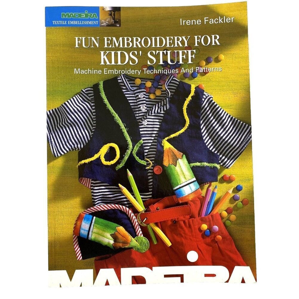 Fun Embroidery for Kid's Stuff  Machine Embroidery Techniques Includes Pattern
